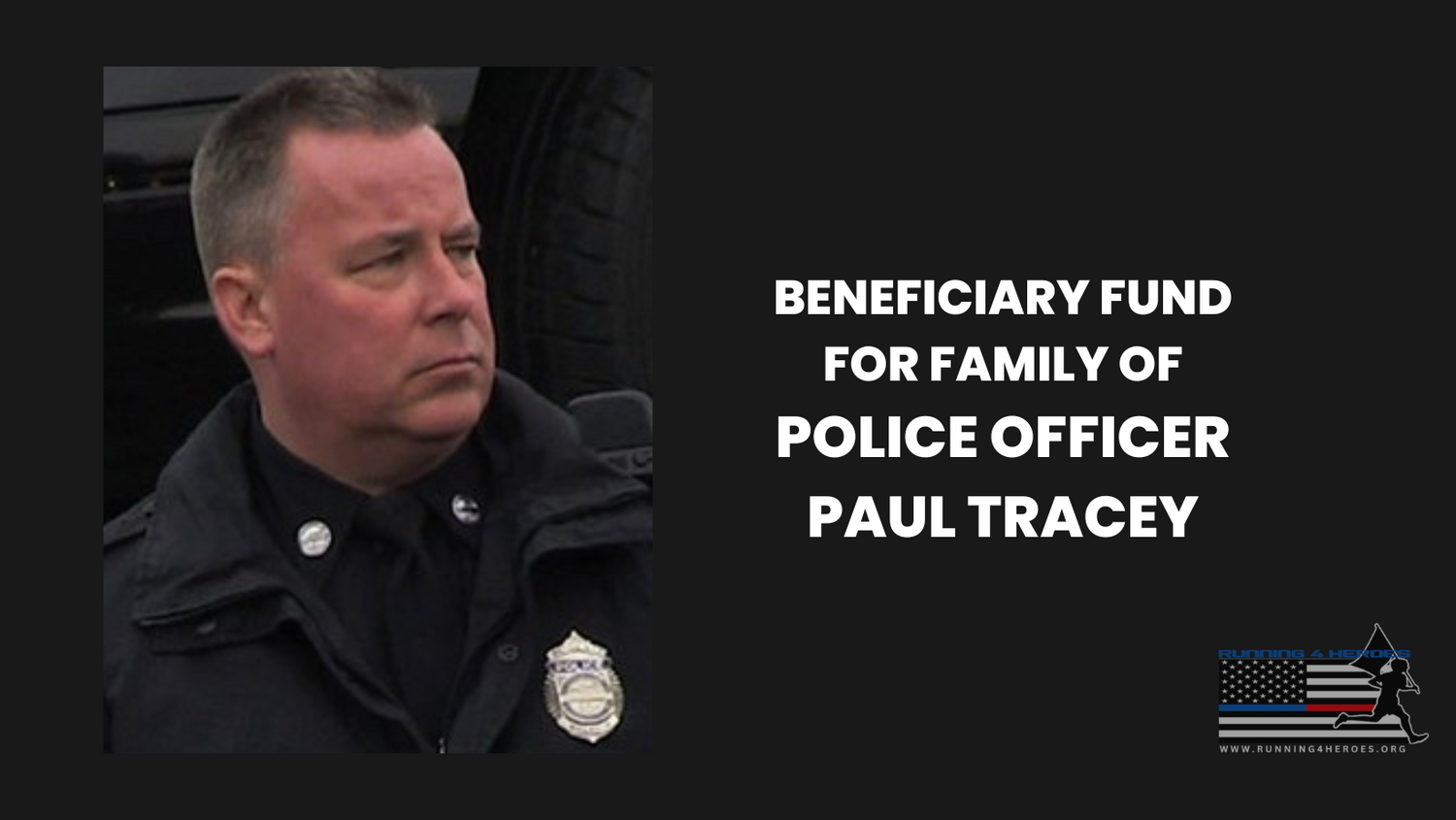 Beneficiary Fund Police Officer Paul Tracey Running 4 Heroes Inc.